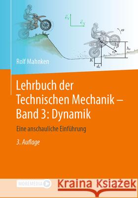 Lehrbuch Der Technischen Mechanik - Band 3: Dynamik: Eine Anschauliche Einführung Mahnken, Rolf 9783662598856 Springer