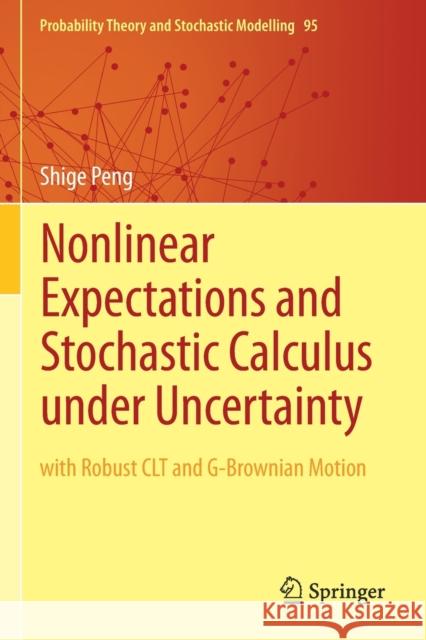 Nonlinear Expectations and Stochastic Calculus Under Uncertainty: With Robust Clt and G-Brownian Motion Peng, Shige 9783662599051 Springer Berlin Heidelberg