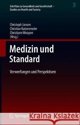 Medizin Und Standard: Verwerfungen Und Perspektiven Jansen, Christoph 9783662600016 Springer