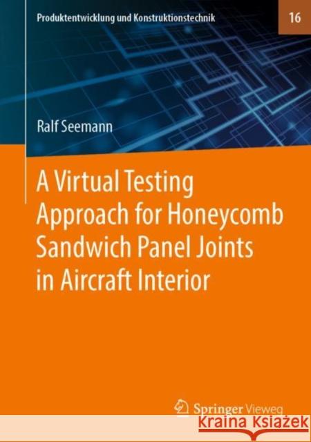 A Virtual Testing Approach for Honeycomb Sandwich Panel Joints in Aircraft Interior Ralf Seemann 9783662602751 Springer Vieweg