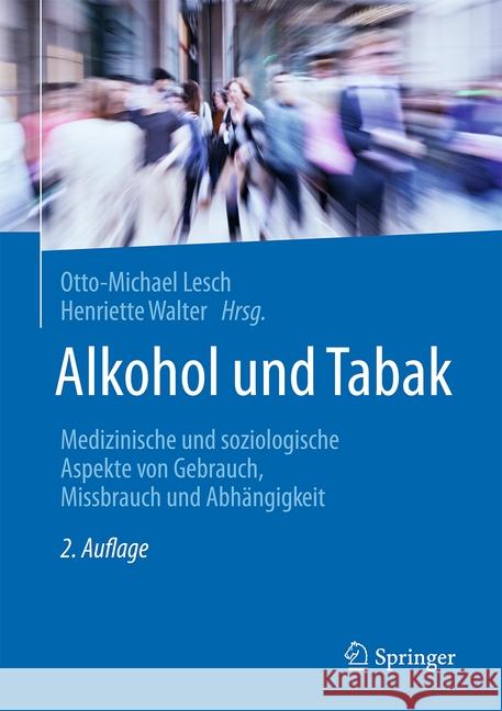 Alkohol Und Tabak: Medizinische Und Soziologische Aspekte Von Gebrauch, Missbrauch Und Abhängigkeit Lesch, Otto-Michael 9783662602836