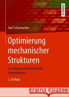 Optimierung Mechanischer Strukturen: Grundlagen Und Industrielle Anwendungen Schumacher, Axel 9783662603277 Springer Vieweg