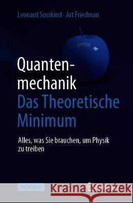 Quantenmechanik: Das Theoretische Minimum: Alles, Was Sie Brauchen, Um Physik Zu Treiben Susskind, Leonard 9783662603291