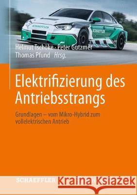 Elektrifizierung Des Antriebsstrangs: Grundlagen - Vom Mikro-Hybrid Zum Vollelektrischen Antrieb Tschöke, Helmut 9783662603550