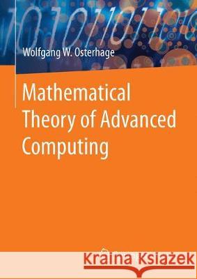 Mathematical Theory of Advanced Computing Wolfgang W. Osterhage 9783662603581 Springer Vieweg