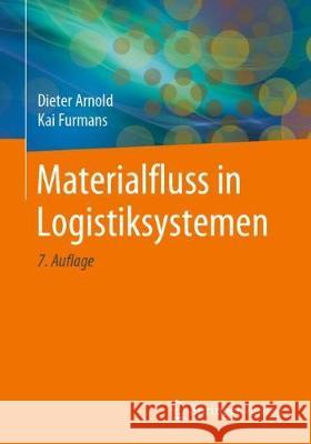 Materialfluss in Logistiksystemen Dieter Arnold Kai Furmans 9783662603871 Springer Vieweg