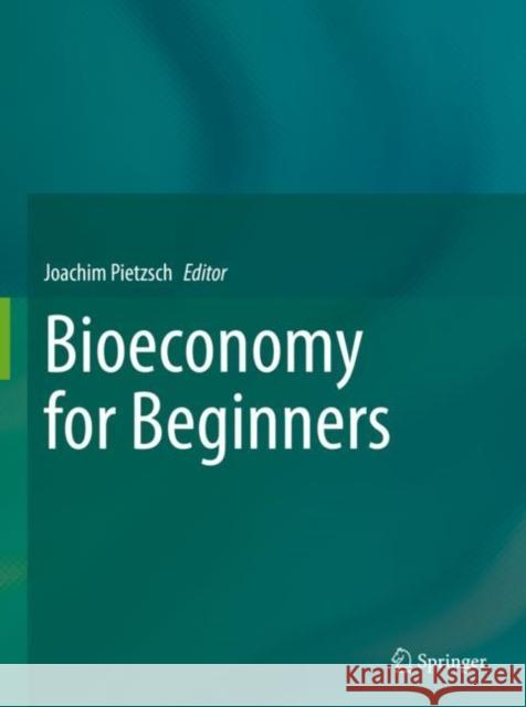 Bioeconomy for Beginners Joachim Pietzsch Stephan Meyer Wolfgang Zettlmeier 9783662603895