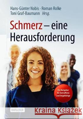 Schmerz - Eine Herausforderung: Ein Ratgeber Für Betroffene Und Angehörige Nobis, Hans-Günter 9783662604007 Springer