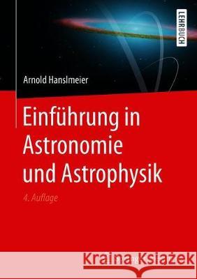 Einführung in Astronomie Und Astrophysik Hanslmeier, Arnold 9783662604120