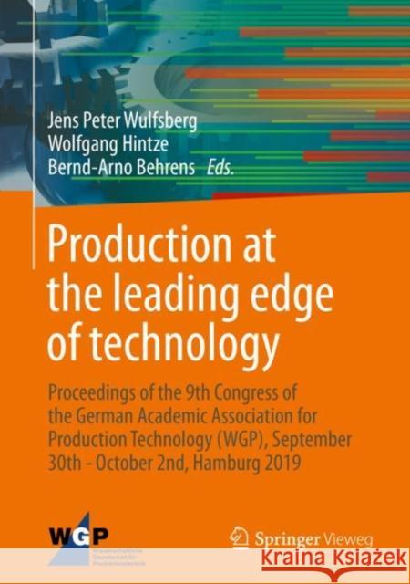 Production at the Leading Edge of Technology: Proceedings of the 9th Congress of the German Academic Association for Production Technology (Wgp), Sept Wulfsberg, Jens Peter 9783662604168