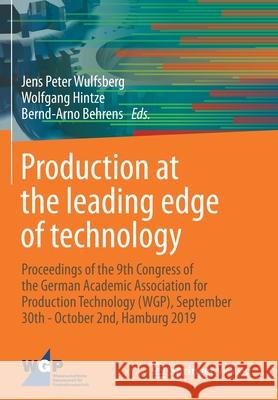 Production at the Leading Edge of Technology: Proceedings of the 9th Congress of the German Academic Association for Production Technology (Wgp), Sept Jens Peter Wulfsberg Wolfgang Hintze Bernd-Arno Behrens 9783662604199