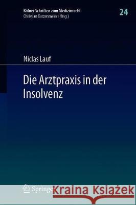 Die Arztpraxis in Der Insolvenz Lauf, Niclas 9783662604243