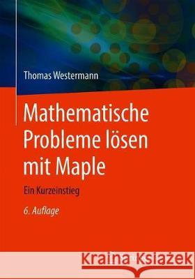 Mathematische Probleme Lösen Mit Maple: Ein Kurzeinstieg Westermann, Thomas 9783662605431 Springer Vieweg