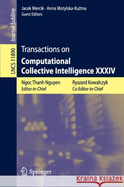 Transactions on Computational Collective Intelligence XXXIV Ngoc Thanh Nguyen Ryszard Kowalczyk Jacek Mercik 9783662605547 Springer