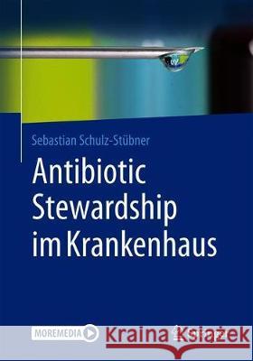 Antibiotic Stewardship Im Krankenhaus Schulz-Stübner, Sebastian 9783662605578