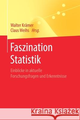 Faszination Statistik: Einblicke in Aktuelle Forschungsfragen Und Erkenntnisse Krämer, Walter 9783662605615