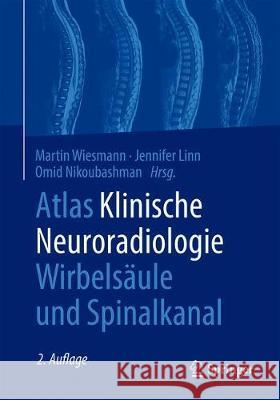 Atlas Klinische Neuroradiologie Wirbelsäule Und Spinalkanal Wiesmann, Martin 9783662605653 Springer