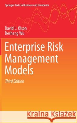 Enterprise Risk Management Models David L. Olson Desheng Dash Wu 9783662606070