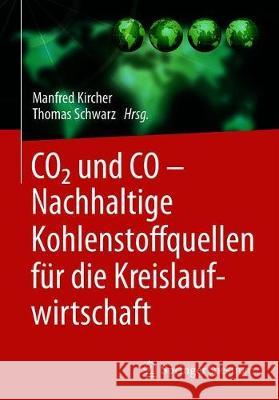 Co2 Und Co - Nachhaltige Kohlenstoffquellen Für Die Kreislaufwirtschaft Kircher, Manfred 9783662606483 Springer Spektrum