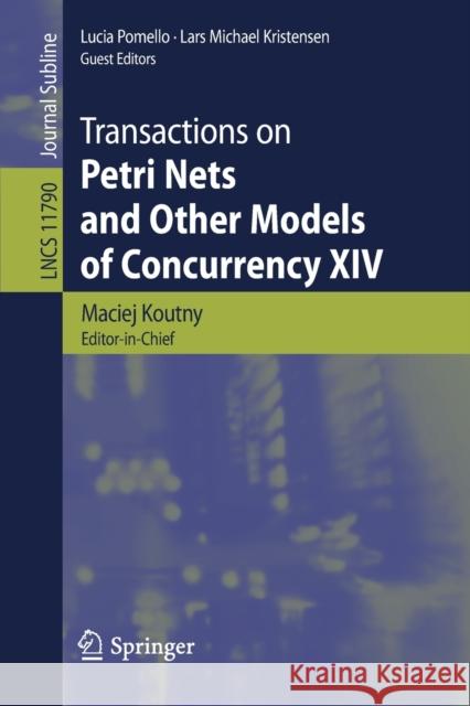 Transactions on Petri Nets and Other Models of Concurrency XIV Maciej Koutny Lucia Pomello Lars Michael Kristensen 9783662606506