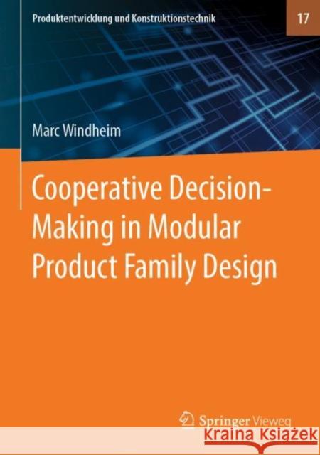 Cooperative Decision-Making in Modular Product Family Design Marc Windheim 9783662607145 Springer Vieweg