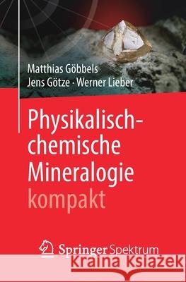 Physikalisch-Chemische Mineralogie Kompakt Göbbels, Matthias 9783662607275 Springer Spektrum