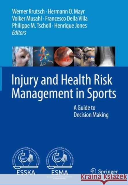 Injury and Health Risk Management in Sports: A Guide to Decision Making Krutsch, Werner 9783662607510 Springer