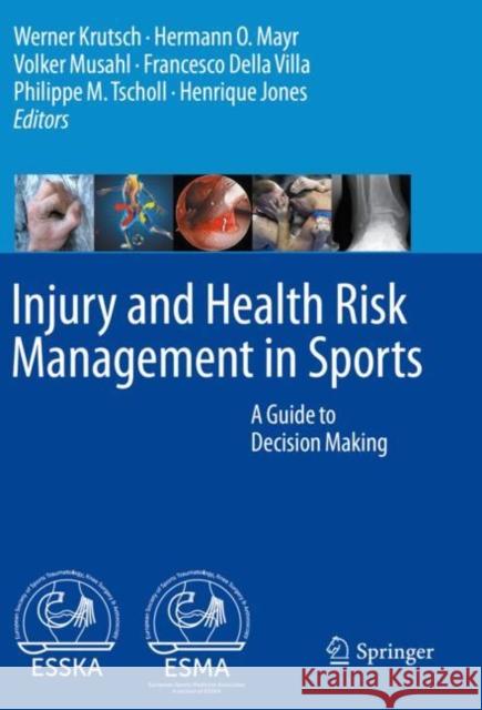 Injury and Health Risk Management in Sports: A Guide to Decision Making Werner Krutsch Hermann O. Mayr Volker Musahl 9783662607541 Springer