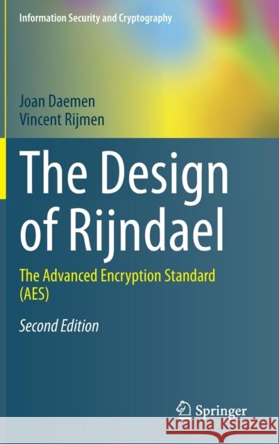 The Design of Rijndael: The Advanced Encryption Standard (Aes) Daemen, Joan 9783662607688 Springer