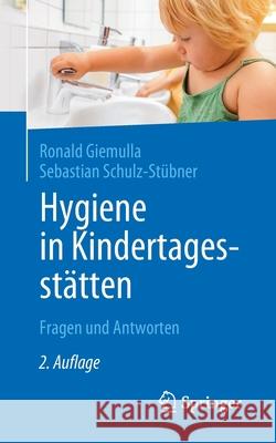 Hygiene in Kindertagesstätten: Fragen Und Antworten Giemulla, Ronald 9783662608272 Springer