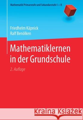 Mathematiklernen in Der Grundschule Käpnick, Friedhelm 9783662608715