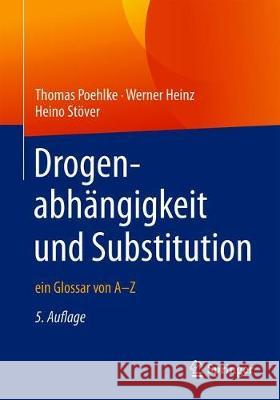 Drogenabhängigkeit Und Substitution: Ein Glossar Von A-Z Poehlke, Thomas 9783662608982 Springer