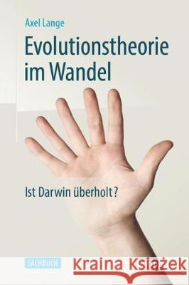 Evolutionstheorie Im Wandel: Ist Darwin Überholt? Lange, Axel 9783662609149 Springer