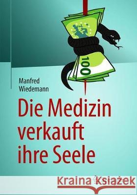 Die Medizin Verkauft Ihre Seele Wiedemann, Manfred 9783662609552 Springer