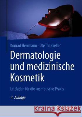 Dermatologie Und Medizinische Kosmetik: Leitfaden Für Die Kosmetische Praxis Herrmann, Konrad 9783662609897