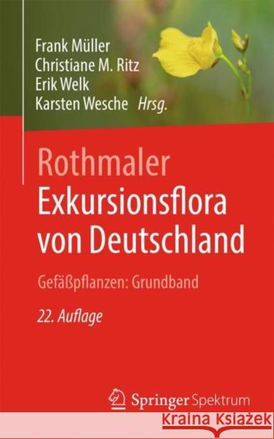 Rothmaler - Exkursionsflora von Deutschland. Gefaßpflanzen: Grundband  9783662610107 Springer Fachmedien Wiesbaden