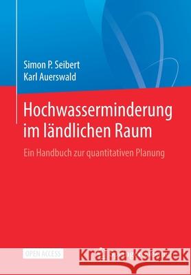 Hochwasserminderung Im Ländlichen Raum: Ein Handbuch Zur Quantitativen Planung Seibert, Simon P. 9783662610329 Springer Spektrum