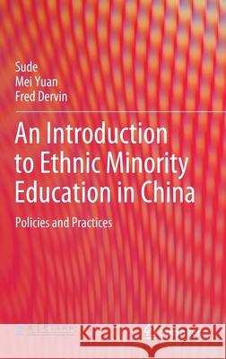 An Introduction to Ethnic Minority Education in China: Policies and Practices Sude 9783662610664
