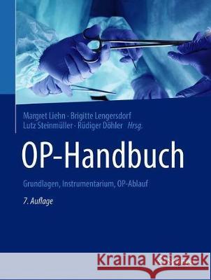 Op-Handbuch: Grundlagen, Instrumentarium, Op-Ablauf Margret Liehn Brigitte Lengersdorf Lutz Steinm 9783662611005 Springer