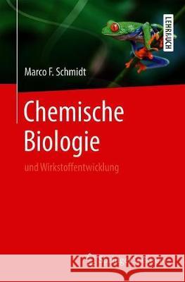 Chemische Biologie: Und Wirkstoffentwicklung Schmidt, Marco F. 9783662611159 Springer Spektrum