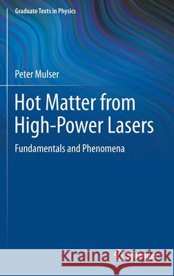 Hot Matter from High-Power Lasers: Fundamentals and Phenomena Mulser, Peter 9783662611791 Springer