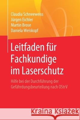 Leitfaden Für Fachkundige Im Laserschutz: Hilfe Bei Der Durchführung Der Gefährdungsbeurteilung Nach Ostrv Schneeweiss, Claudia 9783662612415 Springer Spektrum