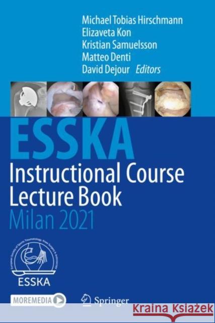 Esska Instructional Course Lecture Book: Milan 2021 Hirschmann, Michael Tobias 9783662612637 Springer