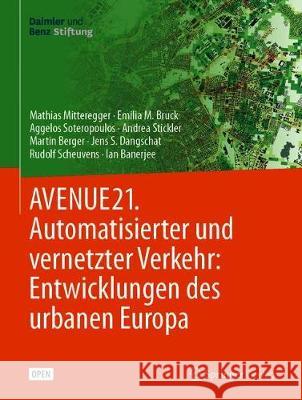 Avenue21. Automatisierter Und Vernetzter Verkehr: Entwicklungen Des Urbanen Europa Mitteregger, Mathias 9783662612828