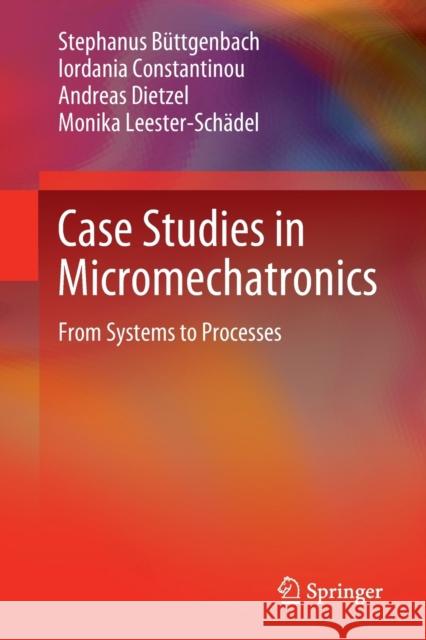 Case Studies in Micromechatronics: From Systems to Processes Büttgenbach, Stephanus 9783662613191
