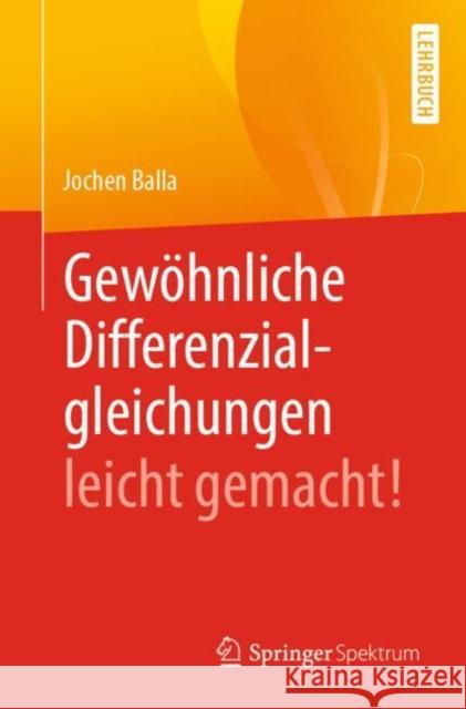 Gewöhnliche Differenzialgleichungen leicht gemacht! Jochen Balla 9783662613436 Springer Spektrum