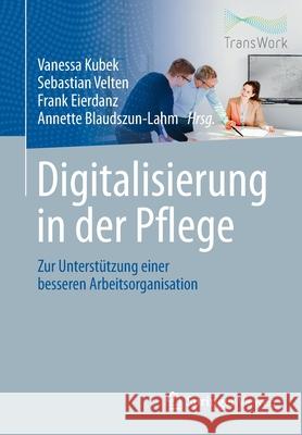 Digitalisierung in Der Pflege: Zur Unterstützung Einer Besseren Arbeitsorganisation Kubek, Vanessa 9783662613719 Springer Vieweg