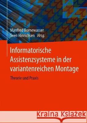 Informatorische Assistenzsysteme in Der Variantenreichen Montage: Theorie Und Praxis Bornewasser, Manfred 9783662613733 Springer Vieweg