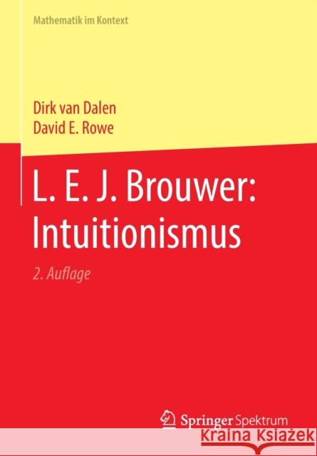 L. E. J. Brouwer: Intuitionismus Dirk Va David E. Rowe 9783662613887 Springer Spektrum