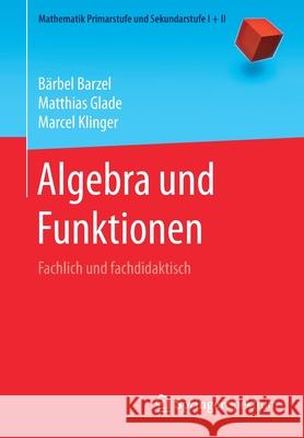 Algebra Und Funktionen: Fachlich Und Fachdidaktisch Barzel, Bärbel 9783662613924 Springer Spektrum
